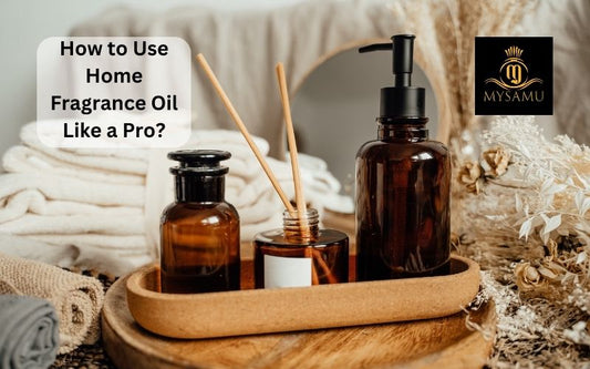 How to Use Home Fragrance Oil Like a Pro Complete Guide