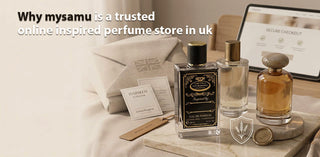 Why MYSAMU is A Trusted Online Inspired Perfume Store In The UK?